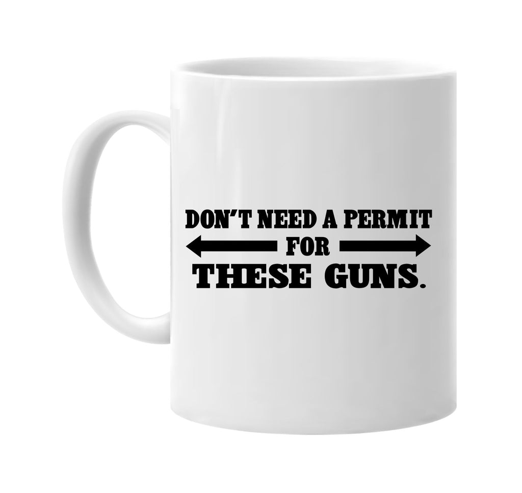 dont need a permit for these guns signature outlet novelty coffee cup mug graphic gift ideas gifts for the family mom dad