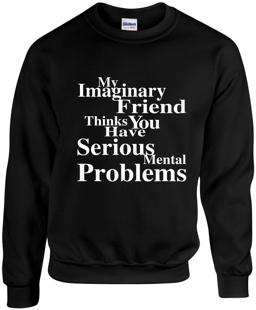 my imaginary friend serious mental problems unisex crewneck sweatshirt black signature outlet novelty 