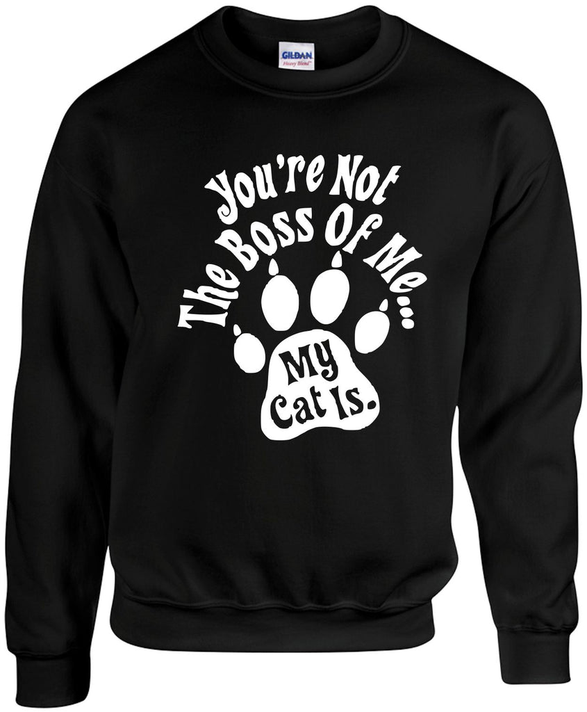 youre not the boss of me my cat is unisex crewneck sweatshirt black signature outlet novelty 