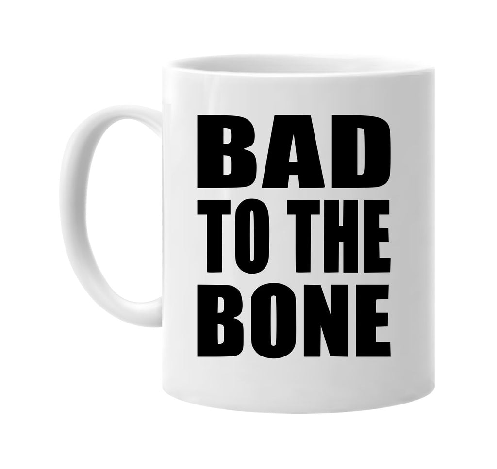 bad to the bone signature outlet novelty coffee cup mug graphic gift ideas gifts for the family mom dad