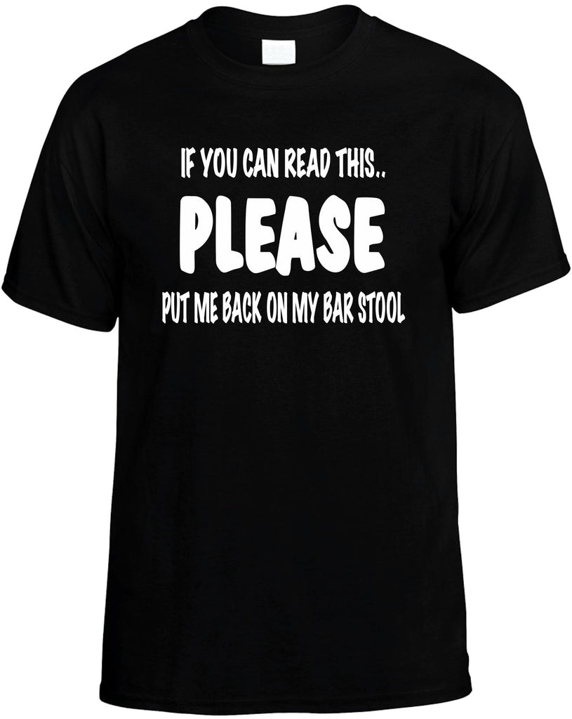 if you can read this back on my bar stool mens funny t-shirt black