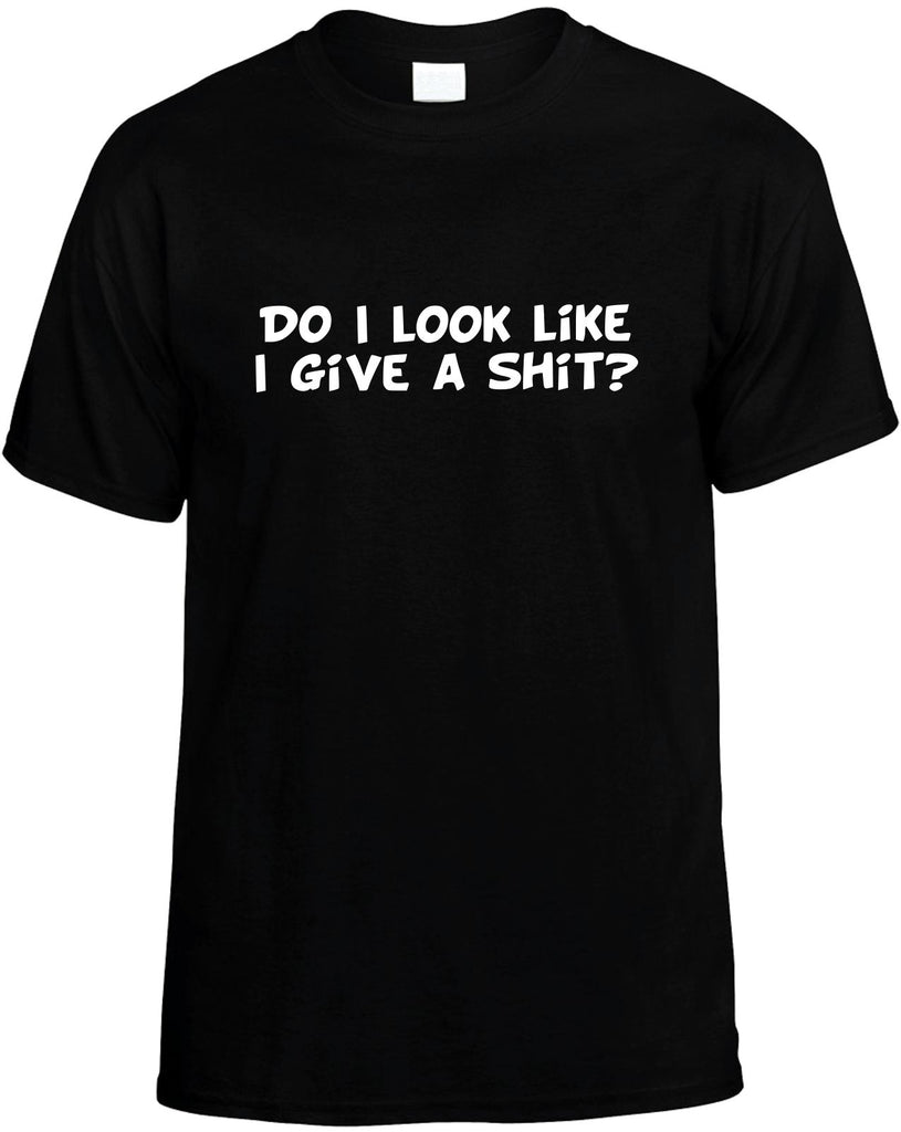 do i look like i give a shit mens funny t-shirt black