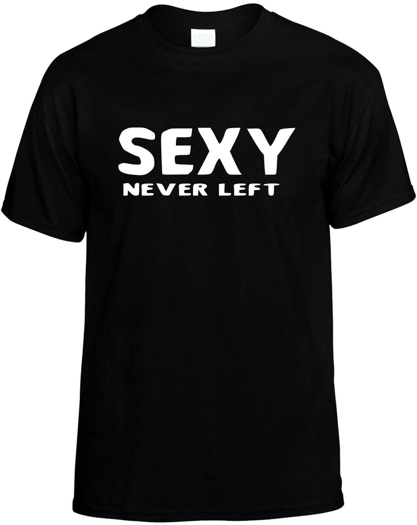 sexy never left mens funny t-shirt black