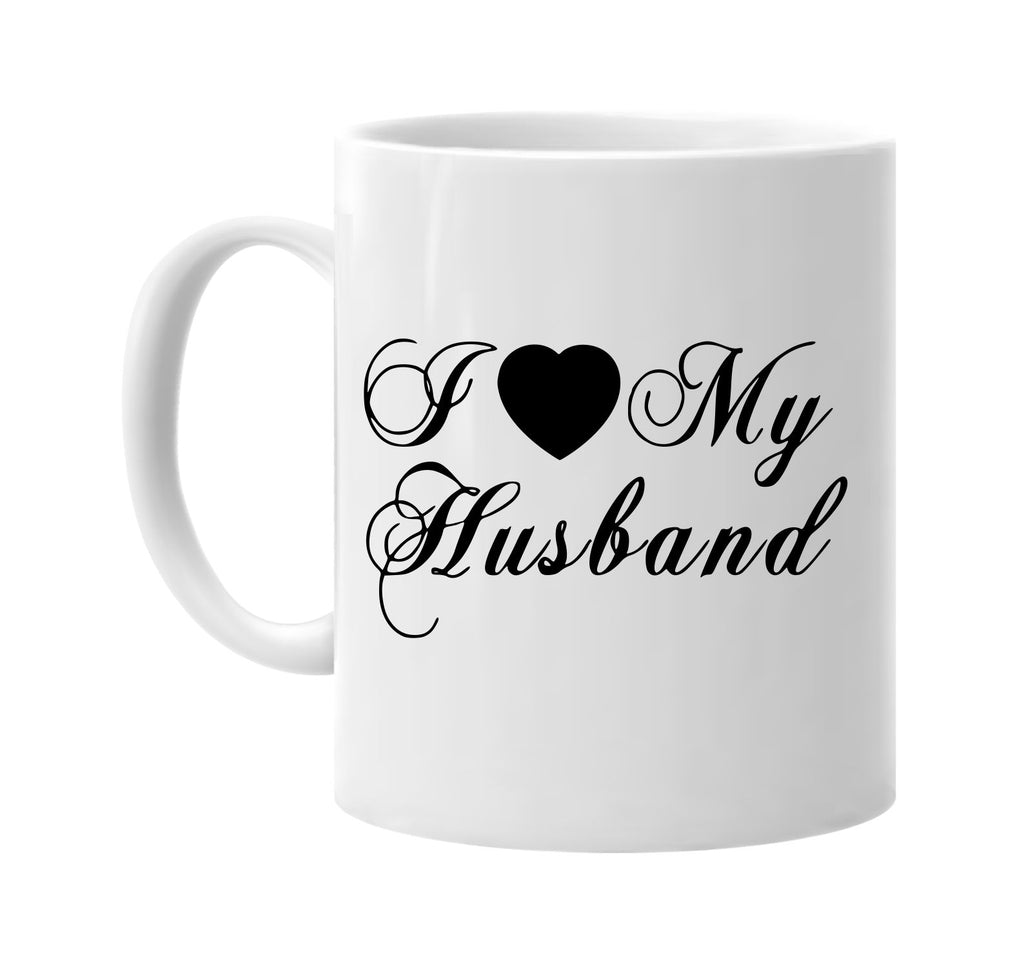 i love my husband signature outlet novelty coffee cup mug graphic gift ideas gifts for the family mom dad