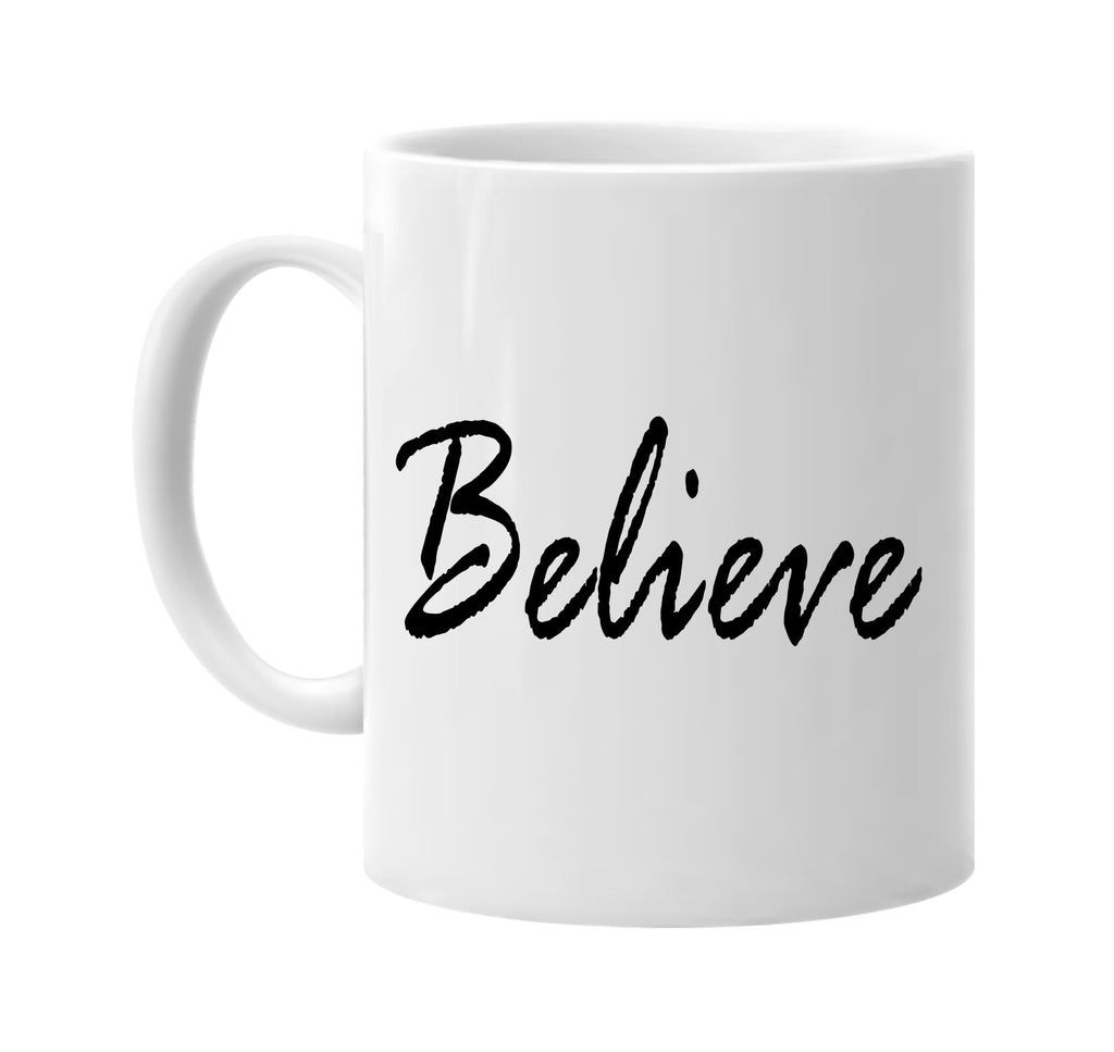 believe signature outlet novelty coffee cup mug graphic gift ideas gifts for the family mom dad