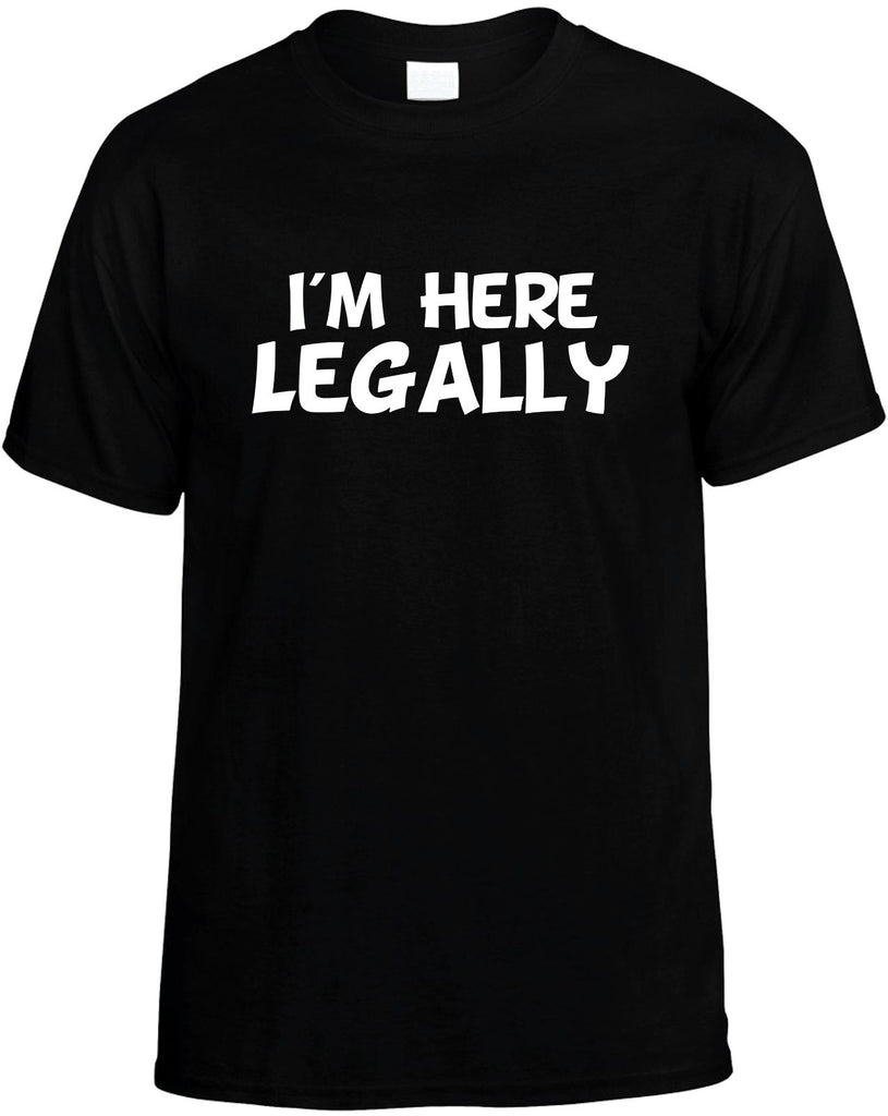 im here legally mens funny t-shirt black