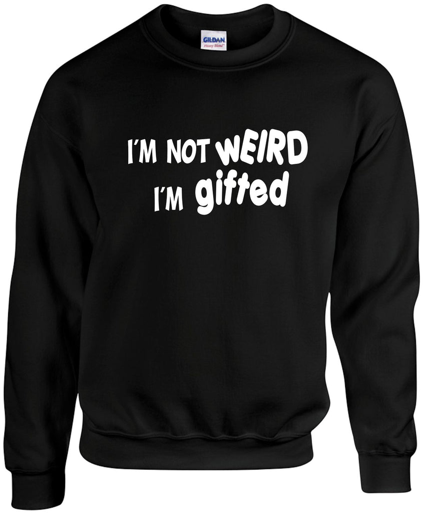 im not weird im gifted unisex crewneck sweatshirt black signature outlet novelty 