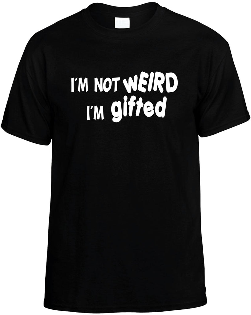 im not weird im gifted mens funny t-shirt black