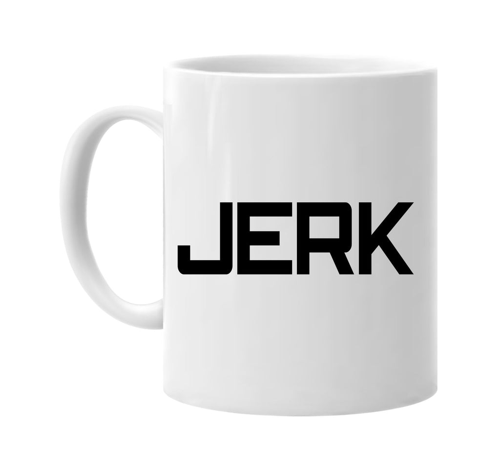 jerk signature outlet novelty coffee cup mug graphic gift ideas gifts for the family mom dad