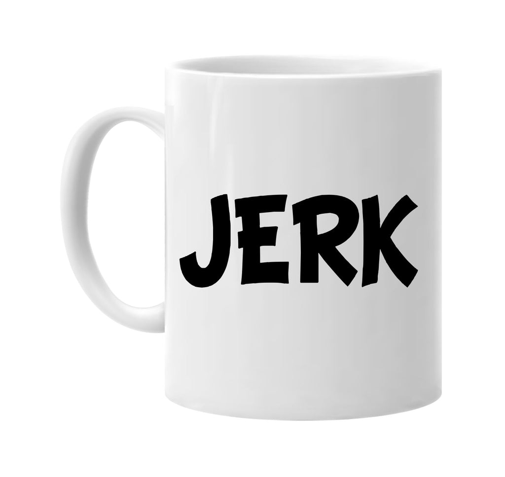 jerk signature outlet novelty coffee cup mug graphic gift ideas gifts for the family mom dad