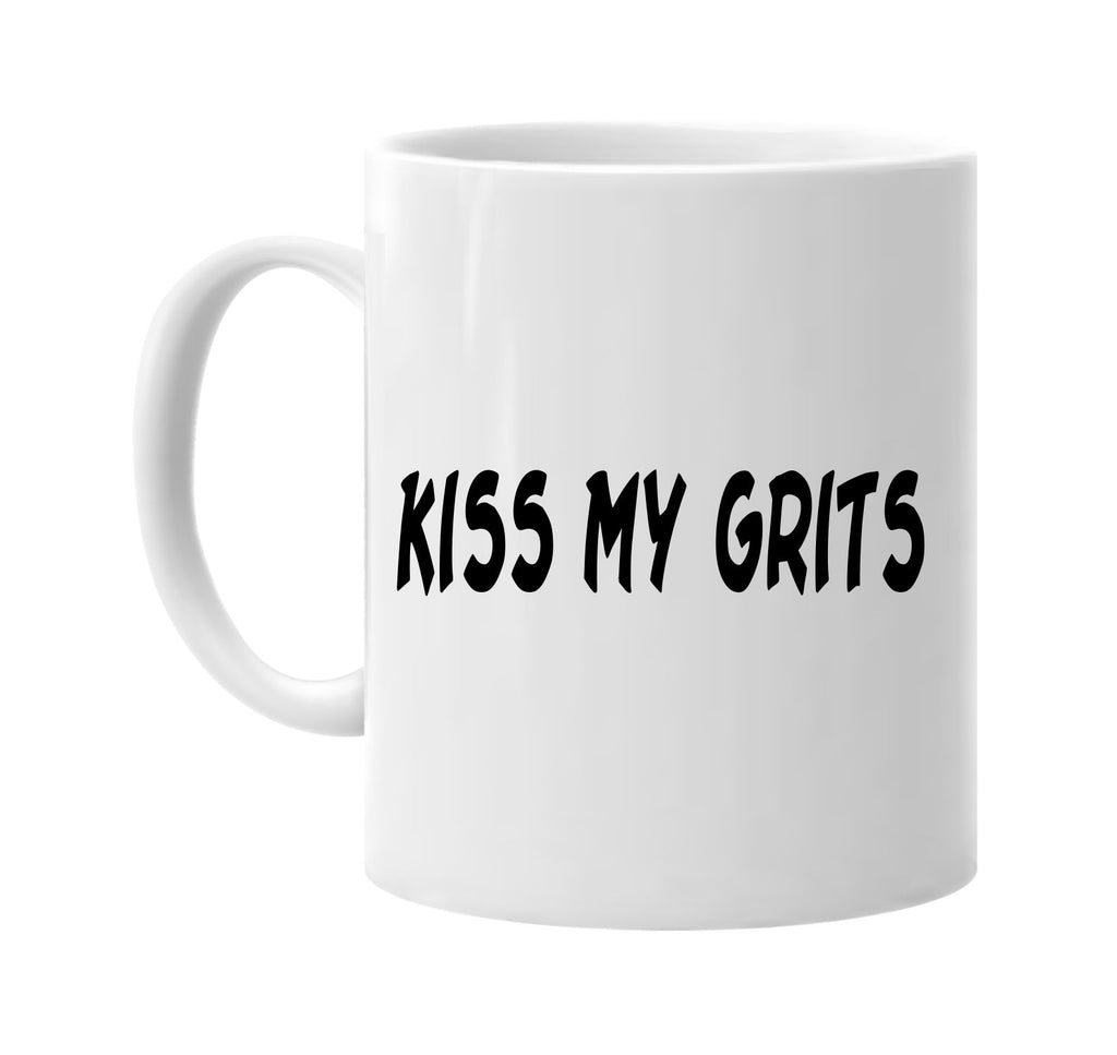 kiss my grits signature outlet novelty coffee cup mug graphic gift ideas gifts for the family mom dad