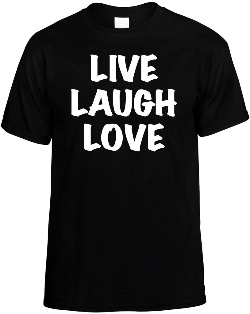 live laugh love mens funny t-shirt black