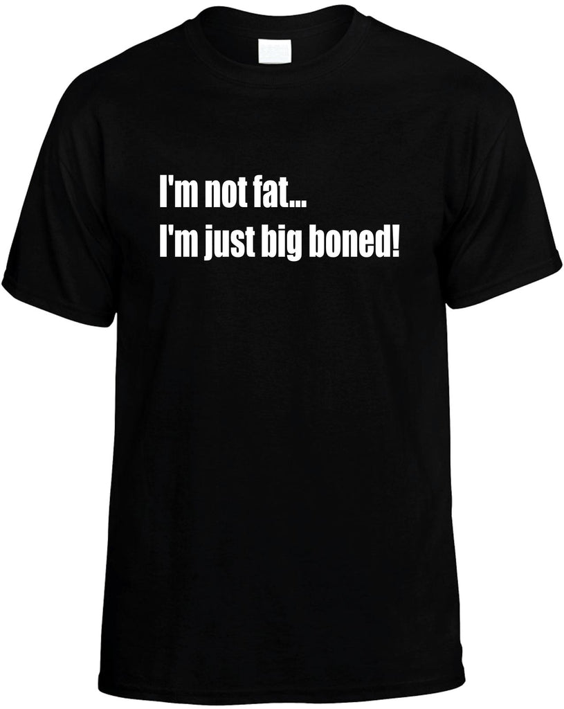 im not fat im just big boned mens funny t-shirt black