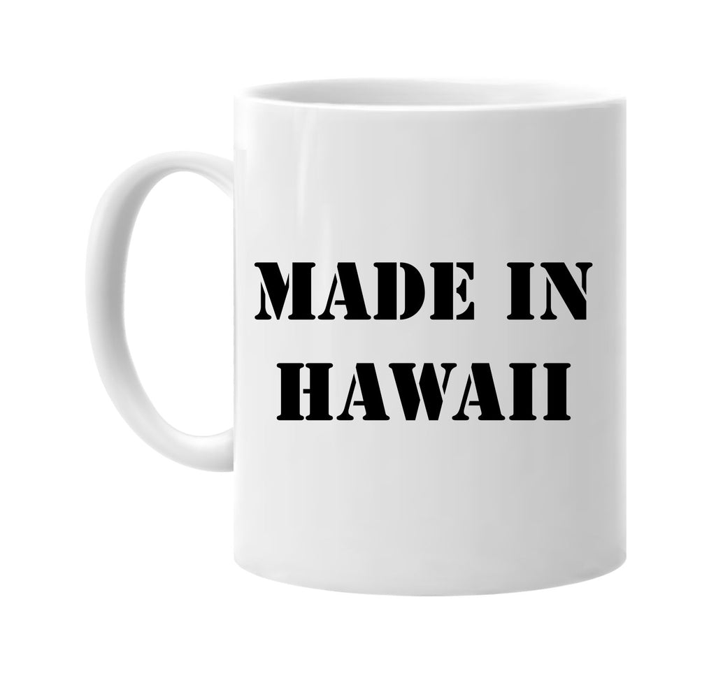 made in hawaii signature outlet novelty coffee cup mug graphic gift ideas gifts for the family mom dad