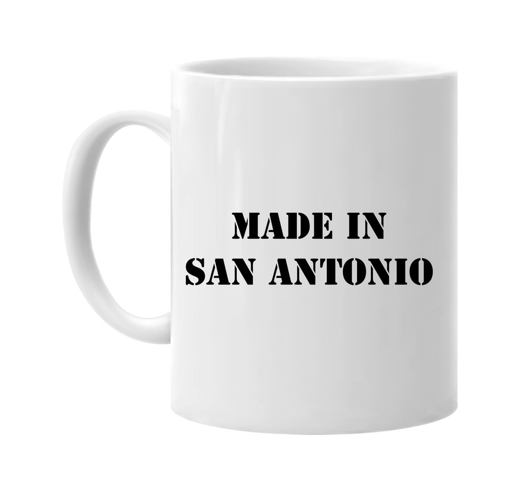 made in san antonio signature outlet novelty coffee cup mug graphic gift ideas gifts for the family mom dad