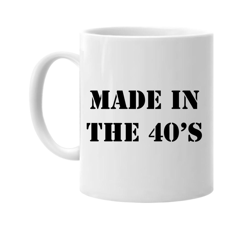 made in the 40s signature outlet novelty coffee cup mug graphic gift ideas gifts for the family mom dad