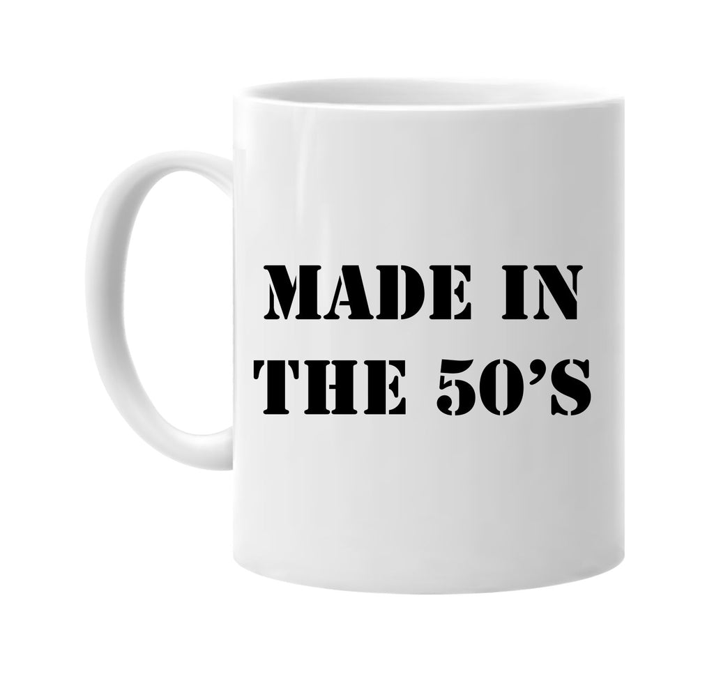 made in the 50s signature outlet novelty coffee cup mug graphic gift ideas gifts for the family mom dad