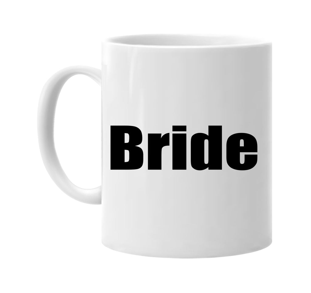 bride signature outlet novelty coffee cup mug graphic gift ideas gifts for the family mom dad