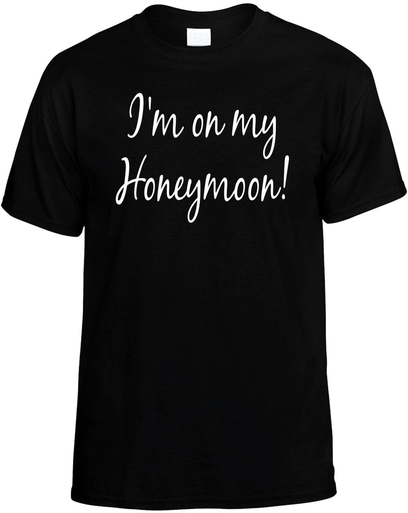 im on my honeymoon mens funny t-shirt black