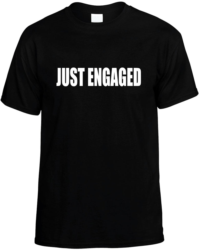 just engaged mens funny t-shirt black