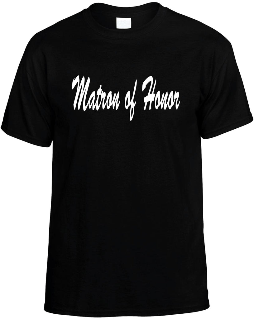 matron of honor mens funny t-shirt black