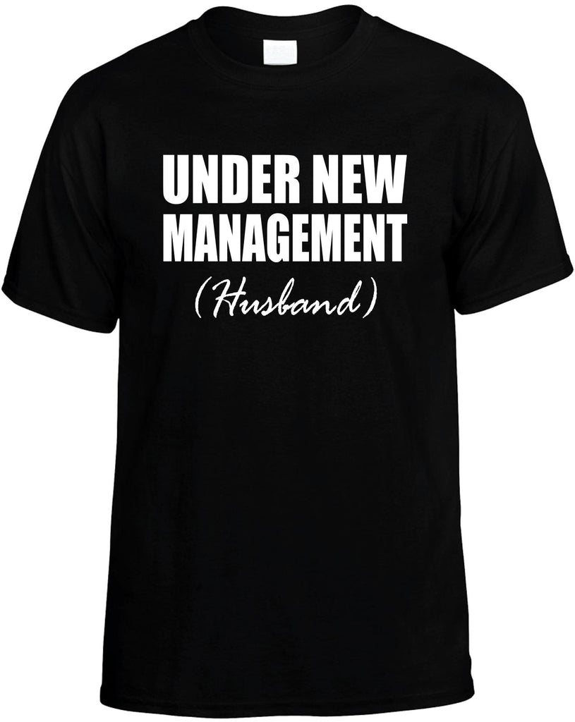 under new management husband mens funny t-shirt black