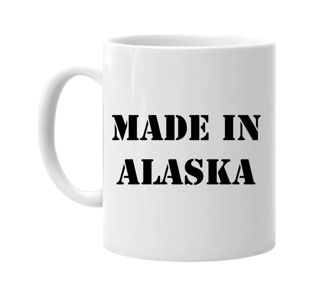 made in alaska signature outlet novelty coffee cup mug graphic gift ideas gifts for the family mom dad