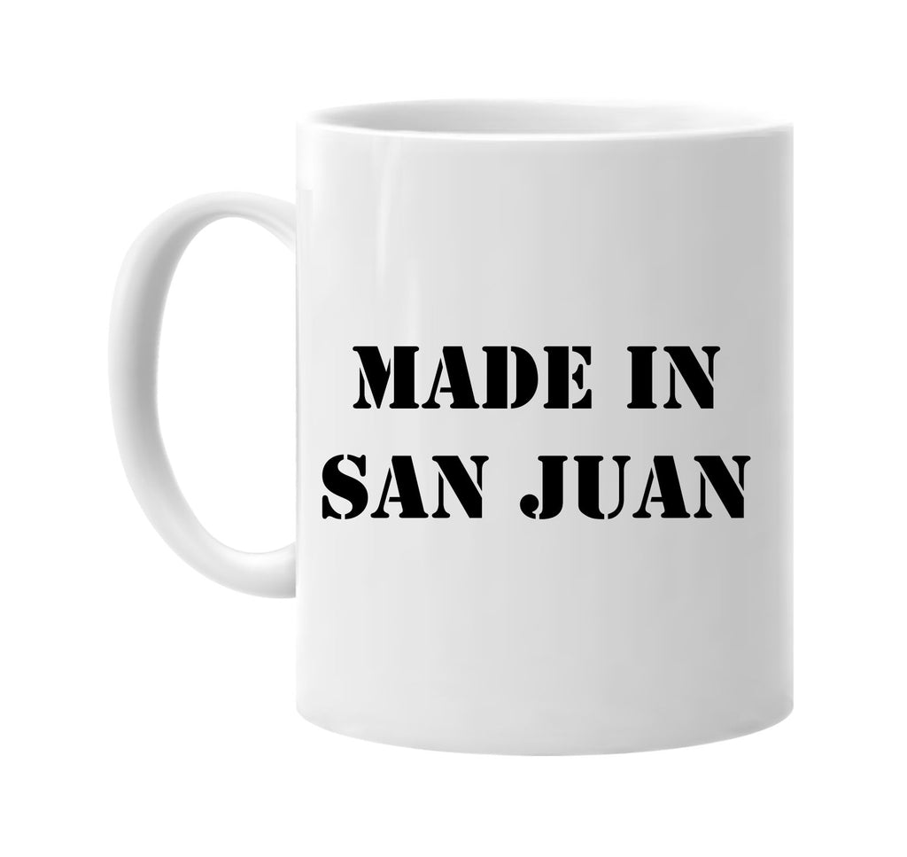 made in san juan signature outlet novelty coffee cup mug graphic gift ideas gifts for the family mom dad