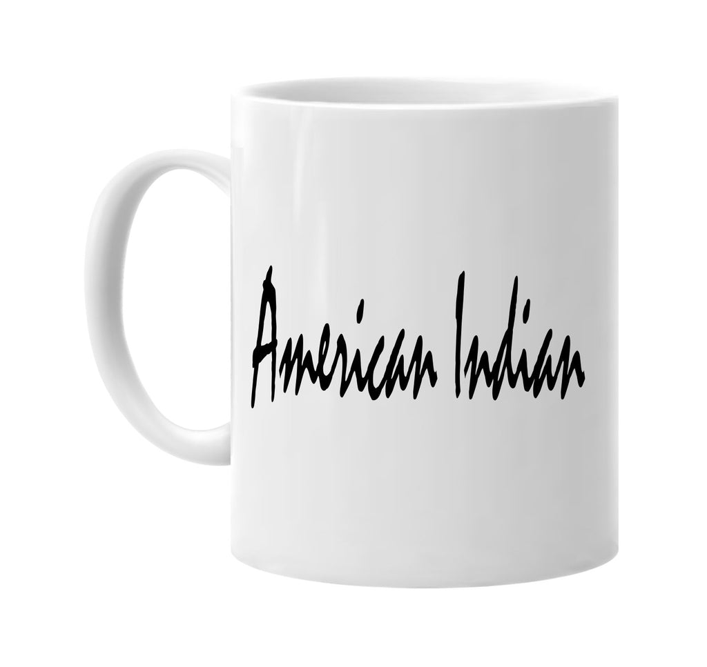 american indian signature outlet novelty coffee cup mug graphic gift ideas gifts for the family mom dad