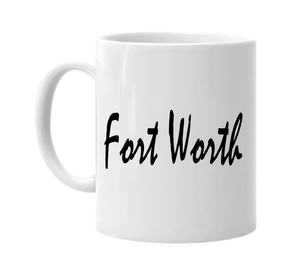 fort worth texas signature outlet novelty coffee cup mug graphic gift ideas gifts for the family mom dad