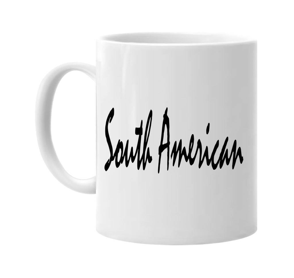 south american signature outlet novelty coffee cup mug graphic gift ideas gifts for the family mom dad