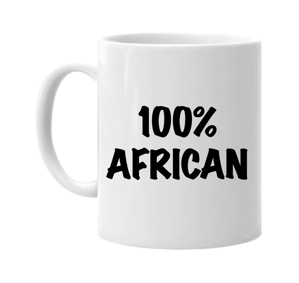 100% african signature outlet novelty coffee cup mug graphic gift ideas gifts for the family mom dad