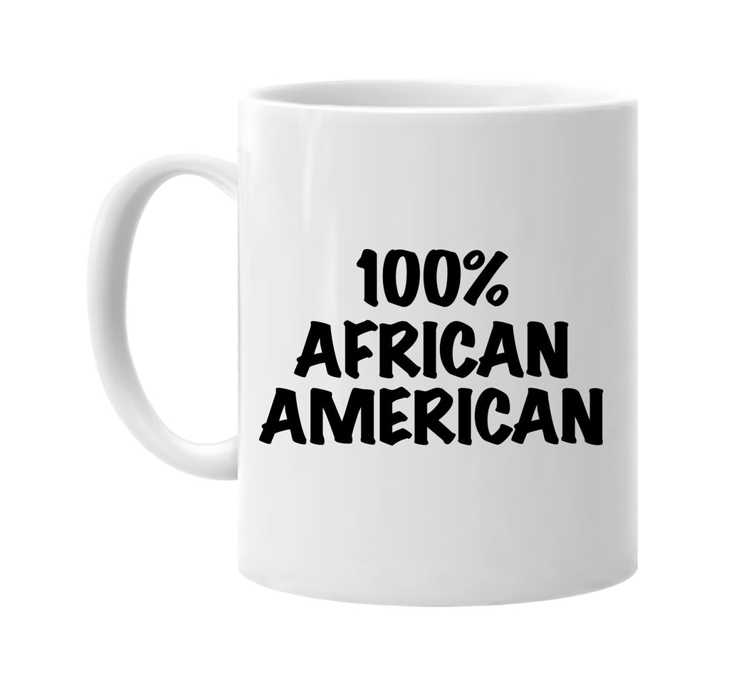 100% african american signature outlet novelty coffee cup mug graphic gift ideas gifts for the family mom dad