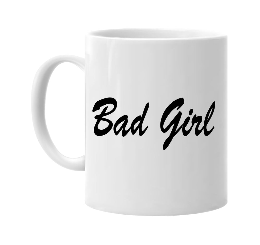 bad girl signature outlet novelty coffee cup mug graphic gift ideas gifts for the family mom dad