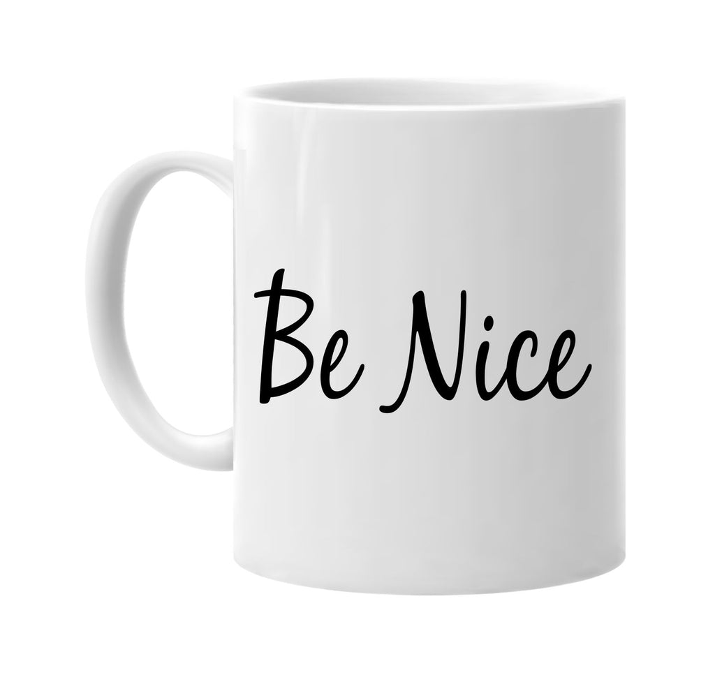 be nice signature outlet novelty coffee cup mug graphic gift ideas gifts for the family mom dad