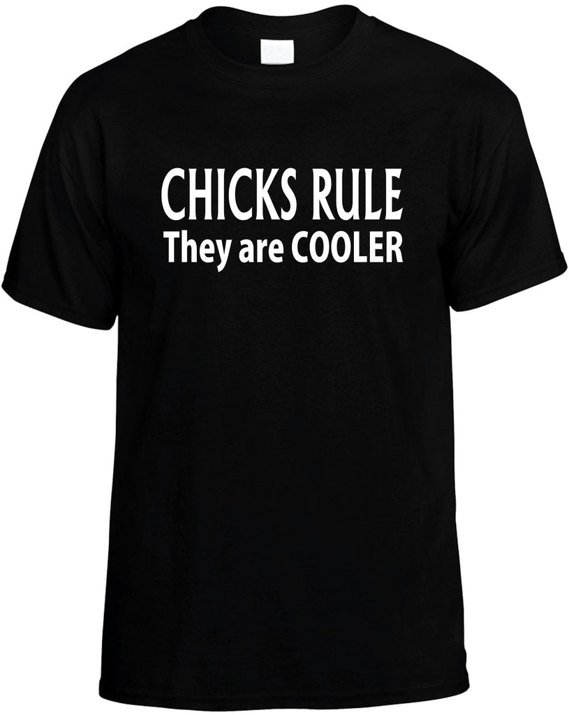 chicks rule they are cooler mens funny t-shirt black