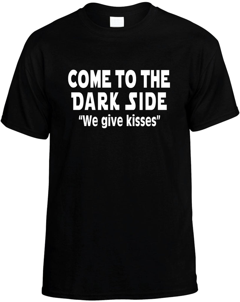 come to the dark side we give kisses mens funny t-shirt black