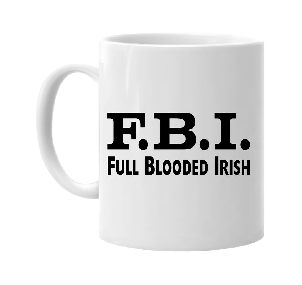 fbi full blooded irish signature outlet novelty coffee cup mug graphic gift ideas gifts for the family mom dad