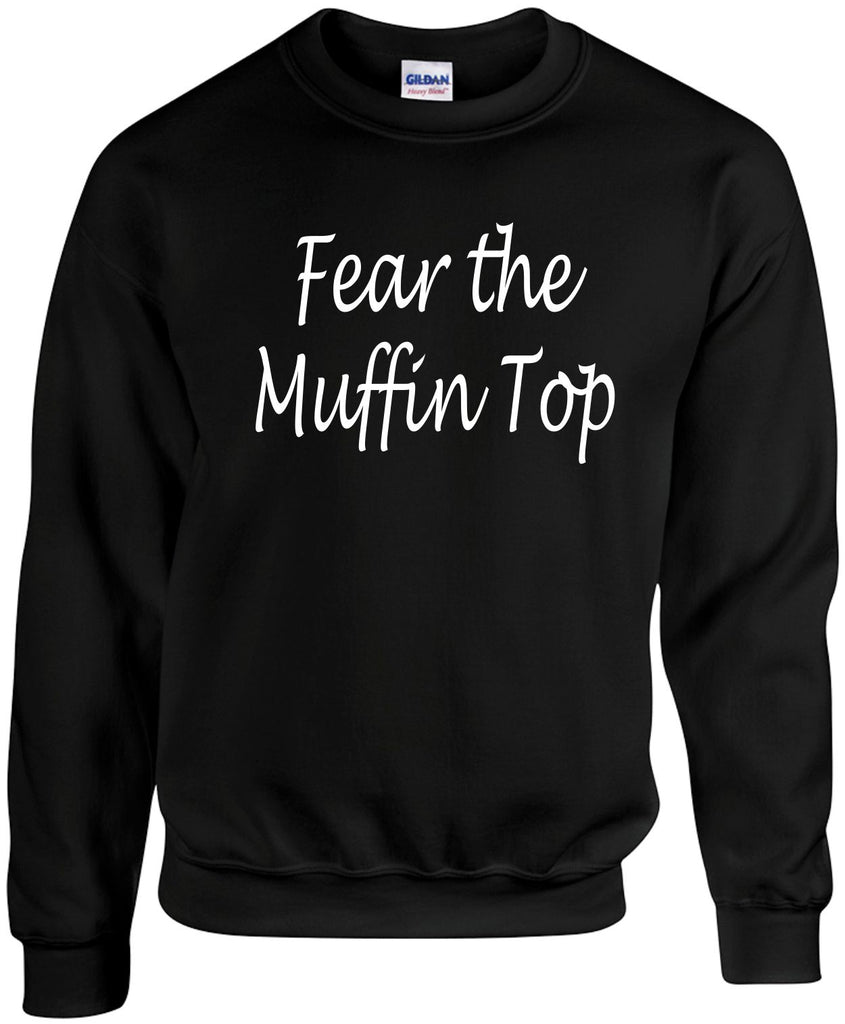 fear the muffin top unisex crewneck sweatshirt black signature outlet novelty 