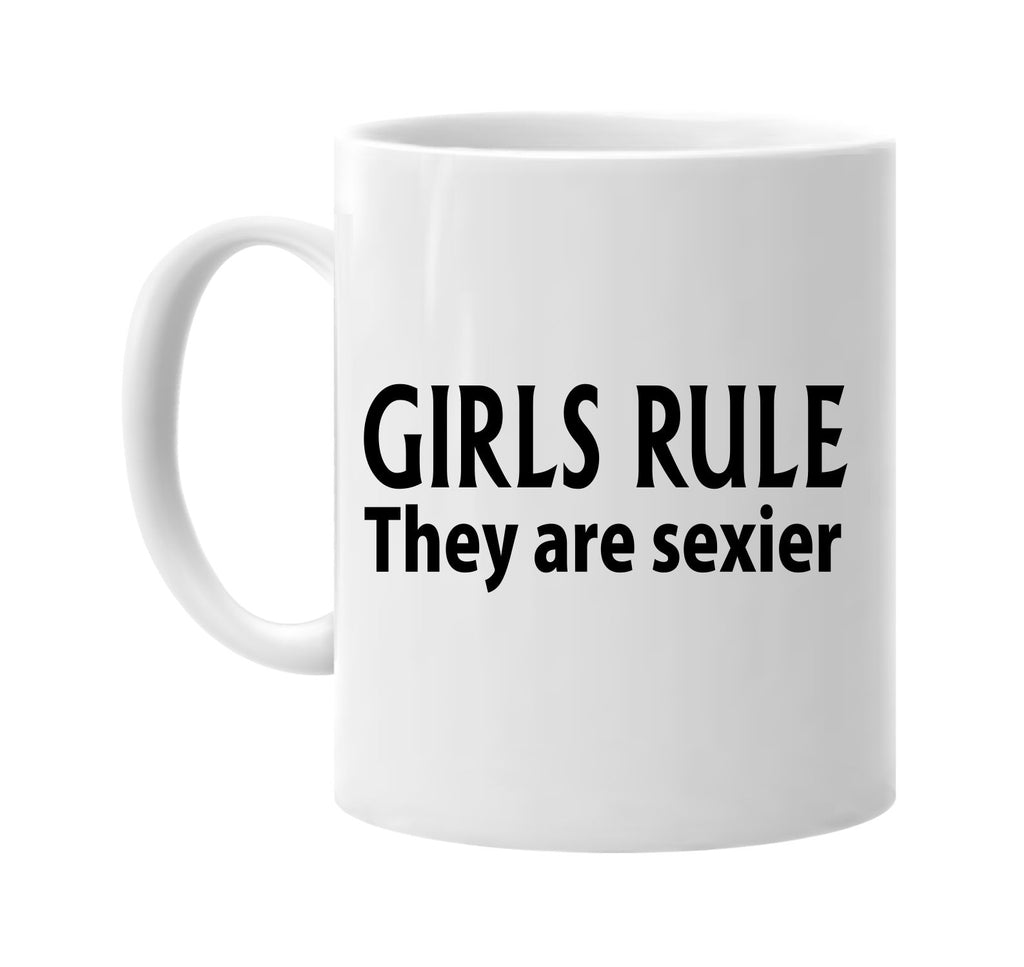 girls rule they are sexier signature outlet novelty coffee cup mug graphic gift ideas gifts for the family mom dad