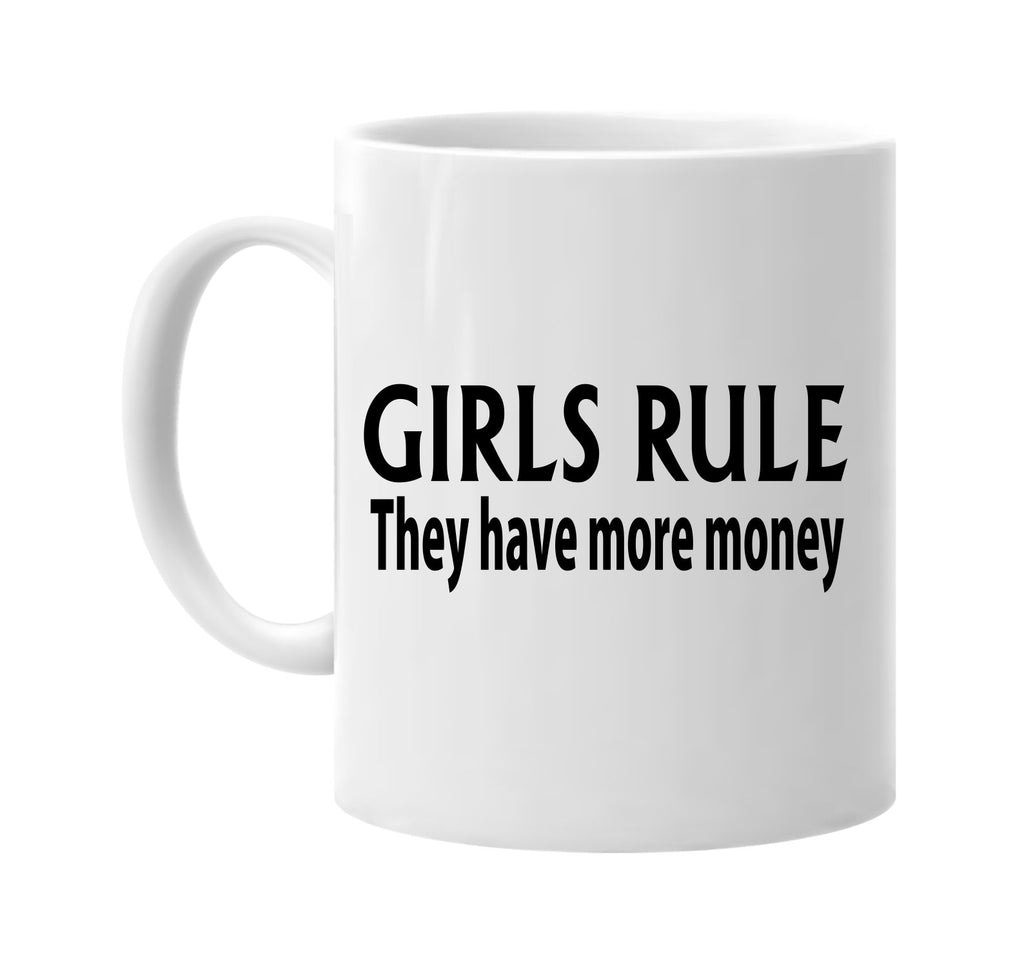 girls rule they have more money signature outlet novelty coffee cup mug graphic gift ideas gifts for the family mom dad