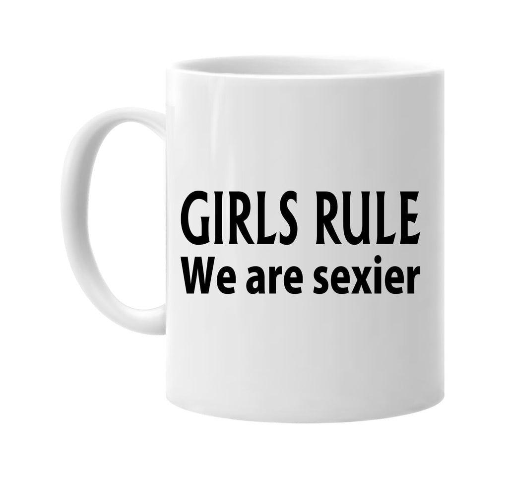 girls rule we are sexier signature outlet novelty coffee cup mug graphic gift ideas gifts for the family mom dad