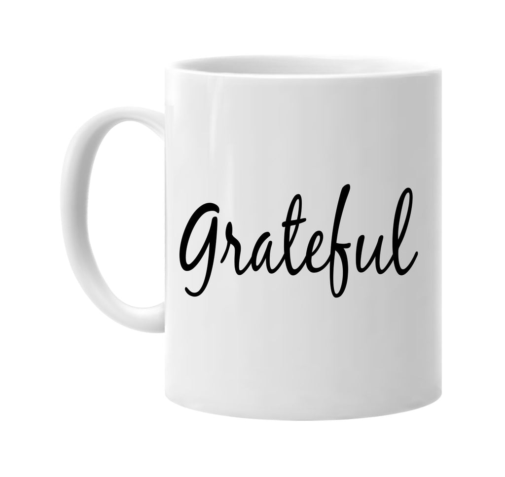 grateful motivational signature outlet novelty coffee cup mug graphic gift ideas gifts for the family mom dad