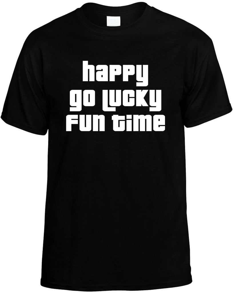 happy go lucky fun time mens funny t-shirt black