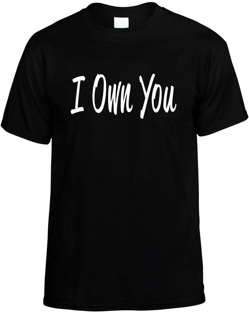 i own you mens funny t-shirt black