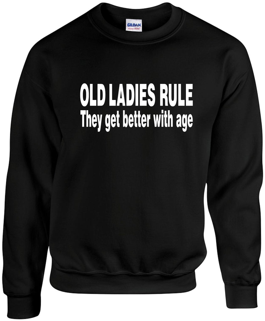 old ladies rule they get better with age unisex crewneck sweatshirt black signature outlet novelty 