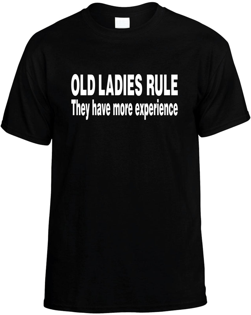 old ladies rule they have more experience mens funny t-shirt black