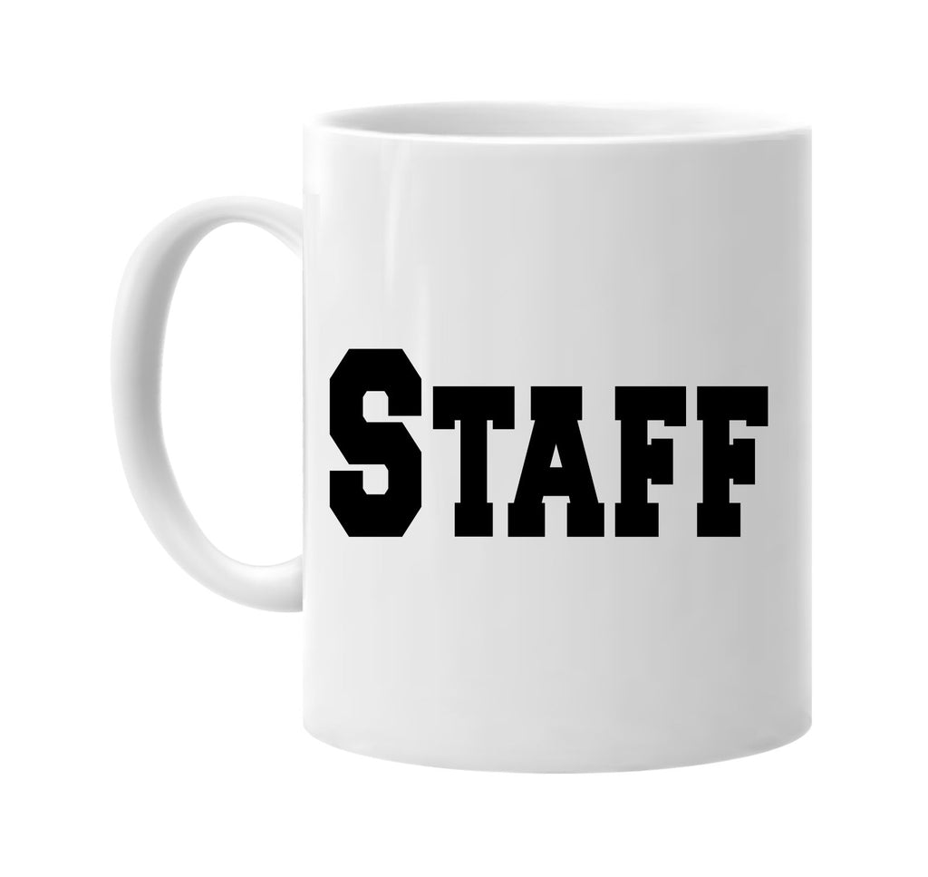 staff work occupational career signature outlet novelty coffee cup mug graphic gift ideas gifts for the family mom dad