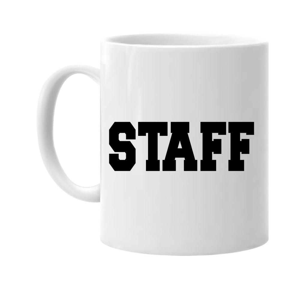 staff work occupational career signature outlet novelty coffee cup mug graphic gift ideas gifts for the family mom dad