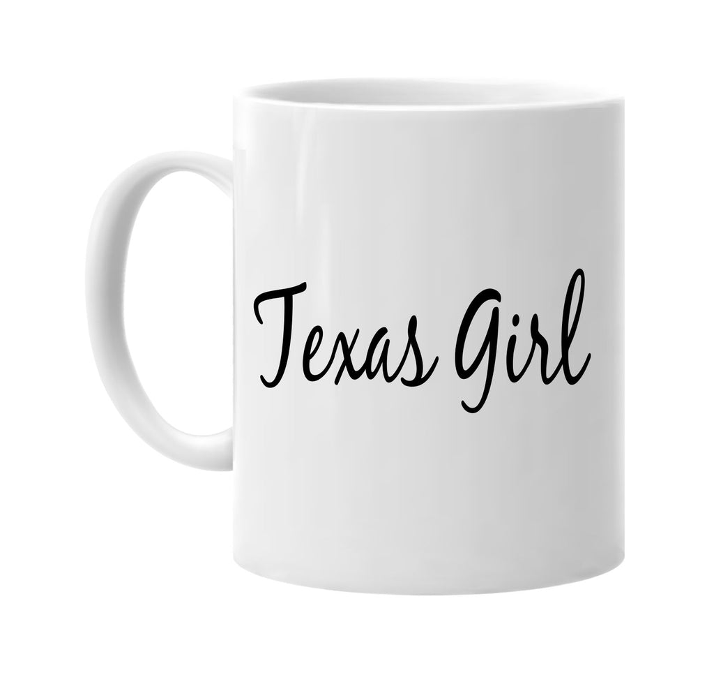 texas girl texas signature outlet novelty coffee cup mug graphic gift ideas gifts for the family mom dad